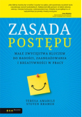 Zasada postępu. Małe zwycięstwa kluczem do radości , zaangażowania i kreatywności w pracy
