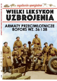 Wielki Leksykon Uzbrojenia Tom 1 Armaty przeciwlotnicze Bofors wz 36 i 38