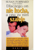 Dlaczego nie kocha a ona za nim szaleje