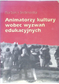 Animatorzy kultury wobec wyzwań edukacyjnych