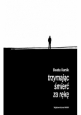 Trzymając śmierć za rękę
