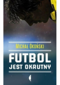 Futbol jest okrutny