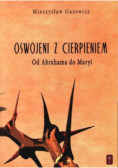 Oswojeni z cierpieniem Od Abrahama do Maryi