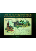 Łódź na starych pocztówkach