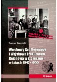 Wojskowy Sąd rejonowy i Wojskowa Prokuratura rejonowa w Szczecinie w latach 1946 – 1955