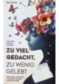 Zu viel gedacht, zu wenig gelebt