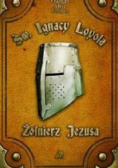 Św. Ignacy Loyola Żołnierz Jezusa