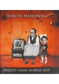 Między nami dobrze jest