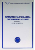 Superwizja pracy socjalnej Zastosowania i dylematy