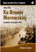 Ku Bramie Morawskiej Racibórz Ostrawa 1945