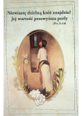 Niewiastę dzielną któż znajdzie? Jej wartość przewyższa perły