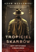Tropiciel skarbów. Fakty i mity w filmach o Indianie Jonesie