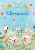 Bajki - wyciszajki. 35 uroczych opowiastek