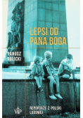 Lepsi od Pana Boga Reportaże z Polski Ludowej