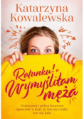 Ratunku! Wymyśliłam męża