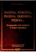 Zgodna, pobożna, płodna, skromna, piękna...