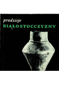 Pradzieje Białostocczyzny