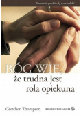 Bóg wie że trudna jest rola opiekuna