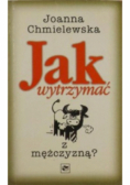 Jak wytrzymać z mężczyzną
