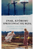Znak, któremu sprzeciwiać się będą. Pierwsi wrogowie Chrystusa