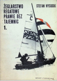 Żeglarstwo regatowe prawie bez tajemnic Tom 1