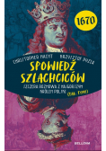 Spowiedź szlachciców 1670. Szczera rozmowa z najgorszym królem polski