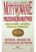 Motywowanie w przedsiębiorstwie uwalniania ludzkiej produktywności