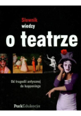 Słownik wiedzy o teatrze