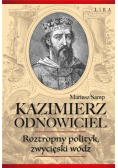 Kazimierz Odnowiciel Roztropny polityk zwycięski wódz