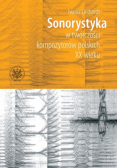 Sonorystyka w twórczości kompozytorów polskich XX wieku