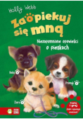 Zaopiekuj się mną Niezapomniane opowieści o pieskach