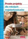 Proste projekty dla młodych majsterkowiczów