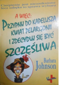 Przypnij do kapelusza kwiat pelargonii i zdecyduj się być szczęśliwa