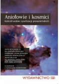 Aniołowie i kosmici Kościół wobec cywilizacji pozaziemskich
