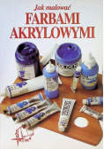 Jak malować farbami akrylowymi