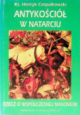 Antykościół w natarciu Rzecz o współczesnej masonerii