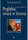 Pogłębić wiarę w Jezusa