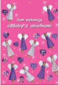 Sam wykonuję ozdoby z aniołkami