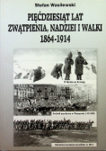 Pięćdziesiąt lat zwątpienia, nadziei i walki 1864 - 1914