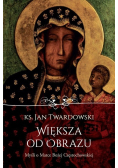 Większa od obrazu Myśli o Matce Bożej Częstochowskiej