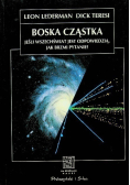 Boska cząstka jeśli Wszechświat jest odpowiedzią, jak brzmi pytanie ?