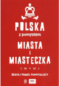 Polska z pomysłem Miasta i miasteczka