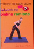 Poradnik zdrowia i urody Ćwicz. na piękne ramiona
