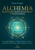 Alchemia praktyczny przewodnik pracy z twoją energią