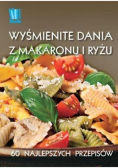 Wyśmienite dania z makaronu i ryżu
