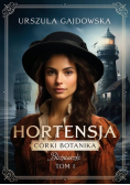 Córki botanika. Bliźniaczki Tom 1 Hortensja