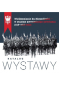 Wielkopolanie ku niepodległej w stulecie zwycięskiego powstania