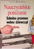 Nauczycielskie poniżanie Szkolna przemoc wobec dziewcząt