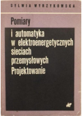 Pomiary i automatyka w elektroenergetycznych sieciach przemysłowych Projektowanie