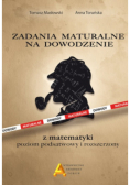 Zadania maturalne na dowodzenie z matematyki Poziom podstawowy i rozszerzony